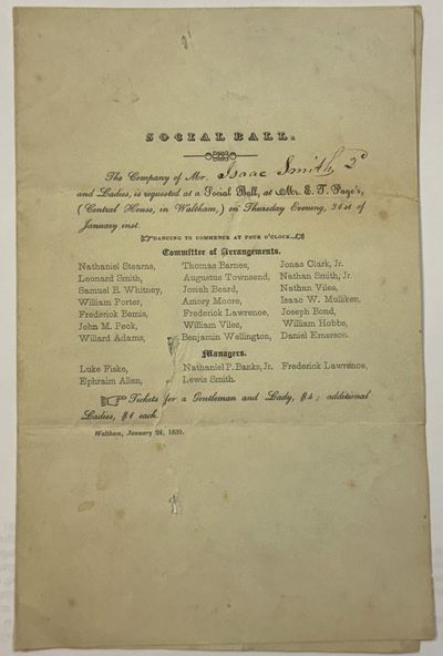 SOCIAL BALL. THE COMPANY OF MR. ISAAC SMITH, 2D AND LADIES, IS REQUESTED AT A SOCIAL BALL, AT MR. E. T. PAGE'S, (CENTRAL HOUSE, IN WALTHAM,) ON THURSDAY EVENING, 31ST OF JANUARY INST. DANCING TO COMMENCE AT FOUR O'CLOCK. COMMITTEE OF ARRANGEMENTS. .