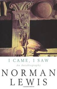 I Came, I Saw: An Autobiography by Lewis, Norman