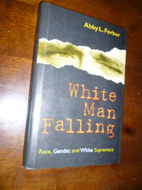 White Man Falling: Race, Gender and White Supremacy