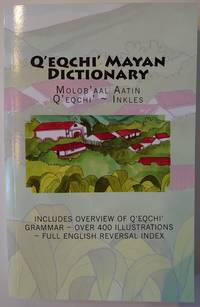 Q&#039;eqchi&#039; Mayan Dictionary by Frazier, Jeffrey B - 2015