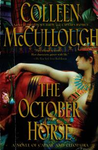 The October Horse A Novel of Caesar and Cleopatra by McCullough, Colleen - 2002