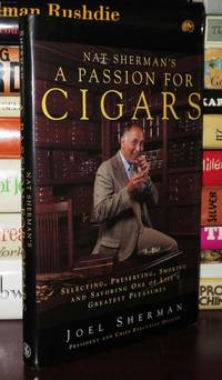 NAT SHERMAN'S A PASSION FOR CIGARS Selecting, Preserving, Smoking, and  Savoring One of...