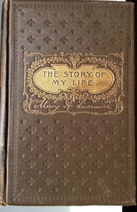 The Story of My Life or the Sunshine and Shadow of Seventy Years