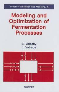 Modeling and Optimization of Fermentation Processes: Volume 1