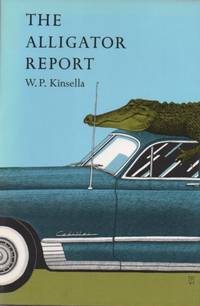 The Alligator Report by KINSELLA, W. P - 1978