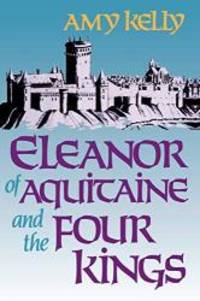 Eleanor of Aquitaine and the Four Kings by Amy Kelly - 2006-06-06