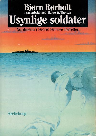 Usynlige soldater. Nordmenn i Secret Service…