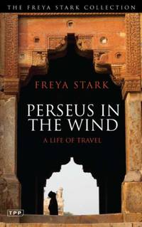 Perseus in The Wind: A Life of Travel (Tauris Parke Paperbacks)