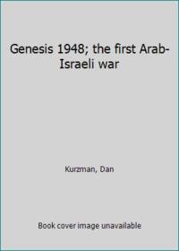 Genesis 1948; the first Arab-Israeli war