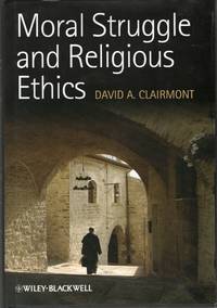 [PHILOSOPHY] MORAL STRUGGLE AND RELIGIOUS ETHICS. ON THE PERSON AS CLASSIC IN COMPARATIVE THEOLOGICAL CONTEXTS