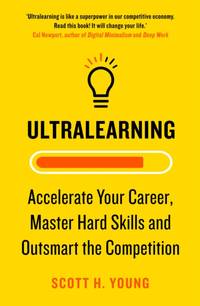 ULTRALEARNING PB : Accelerate Your Career, Master Hard Skills and Outsmart the Competition