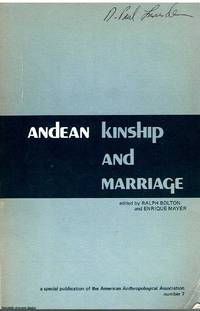 Andean Kinship and Marriage de Ralph, Enrique (eds) Bolton, Mayer - 1977