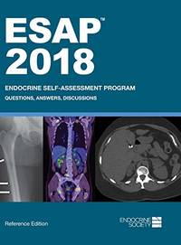 ESAP (TM) 2018: Endocrine Self-Assessment Program: Questions, Answers, Discussions, Reference...