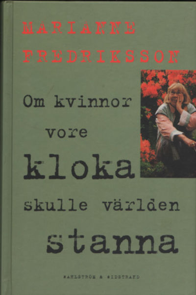 OM KVINNOR VORE KLOKA SKULLE VÄRLDEN STANNA.