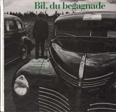 BIL, DU BEGAGNADE. Ove Säverman på spaning efter…