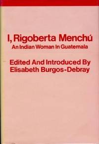 I, Rigoberta MenchÃ�Âº: An Indian Woman in Guatemala by MenchÃ�Âº, Rigoberta