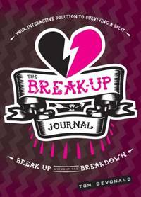 The Break-Up Journal: Your Interactive Solution to Surviving a Split