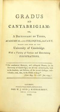Gradus ad Cantabrigiam; or, a dictionary of terms, academical and colloquial, or cant, which are used at the University of Cambridge..
