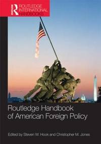 Routledge Handbook of American Foreign Policy