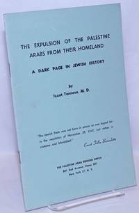 The Expulsion of the Palestine Arabs from Their Homeland: a Dark Page in Jewish History by Tannous, Dr. Izzat - 1968