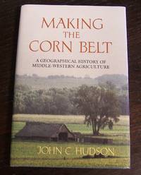 cover of Making the Corn Belt: A Geographical History of Middle-Western Agriculture