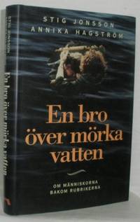 En bro över mörka vatten. Om människorna bakom…