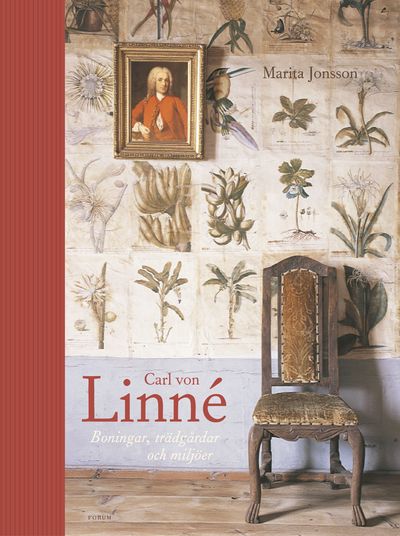 Carl von Linné. Boningar, trädgårdar och miljöer.