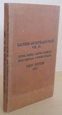 EASTERN ARCHIPELAGO PILOT Vol. IV. Sunda, Banka, Gaspar, Carimata, Rhio, Berhala, &amp; Durian Straits - 