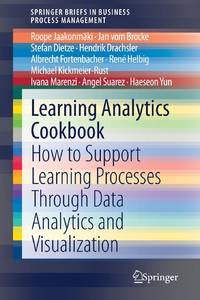 Learning Analytics Cookbook : How to Support Learning Processes Through Data Analytics and...