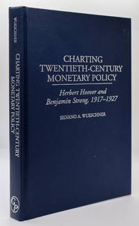 CHARTING TWENTIETH-CENTURY MONETARY POLICY: HERBERT HOOVER AND BENJAMIN STRONG, 1917-1927