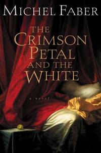 The Crimson Petal and the White by Michel Faber - 2002