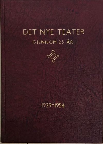 Det Nye Teater. Festskrift i anledning av…