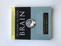 Welcome to Your Brain: Why You Lose Your Car Keys but Never Forget How to Drive and Other Puzzles of Everyday Life by Sandra Aamodt; Sam Wang - 2009