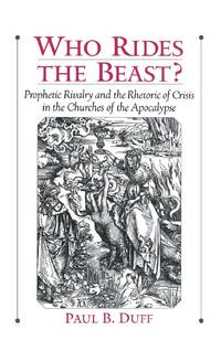 Who Rides the Beast?: Prophetic Rivalry and the Rhetoric of Crisis in the Churches of the Apocalypse
