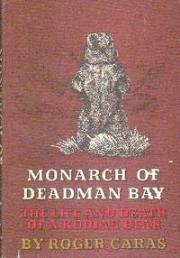 image of Monarch Of Deadman Bay. The Life and Death of a Kodiak Bear