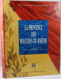 La Provence des Bouches-du-Rho?ne (French Edition) by Wolf, Alfred - 1993-01-01