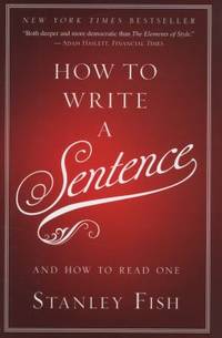 How to Write a Sentence : And How to Read One