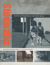 Sidewalks: Conflict and Negotiation Over Public Space; Urban and Industrial Environments by Anastasia; Renia Ehrenfeucht Loukaitou-Sideris - First printing - 2009 - from Common Crow Books (SKU: 0087572)