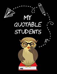 My Quotable Students: A Teacher Journal to Record and Collect Unforgettable Quotes, Funny &...