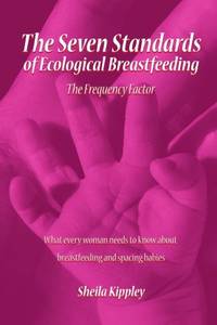 The Seven Standards of Ecological Breastfeeding: The Frequency Factor