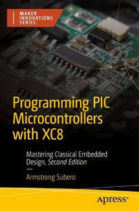 Programming PIC Microcontrollers with XC8: Mastering Classical Embedded Design