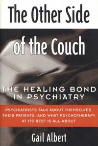 The Other Side of the Couch : The Healing Bond in Psychiatry