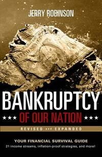 Bankruptcy of Our Nation : Your Financial Survival Guide