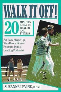 Walk It Off : Twenty Minutes a Day to Health and Fitness
