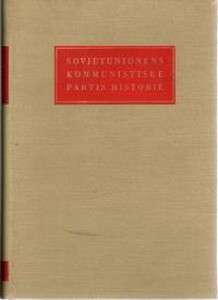 Sovjetunionens kommunistiske partis (bolsjevikenes) historie. Kort framstilling. Utarbeidd av et...