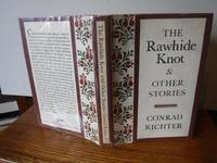 The Rawhide Knot and Other Stories by Richter, Conrad - 1978