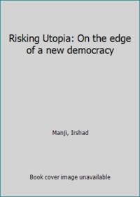 Risking Utopia: On the edge of a new democracy