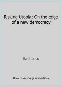 Risking Utopia: On the edge of a new democracy by Manji, Irshad - 1997