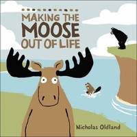 Making the Moose Out of Life
