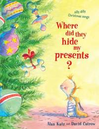 Where Did They Hide My Presents? : Silly Dilly Christmas Songs